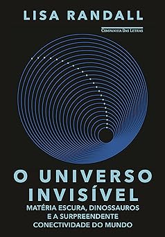 O universo invisivel Lisa Randall